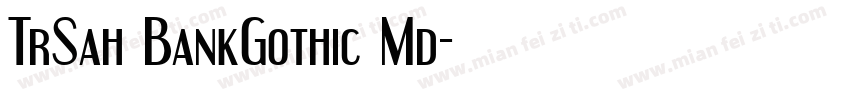TrSah BankGothic Md字体转换